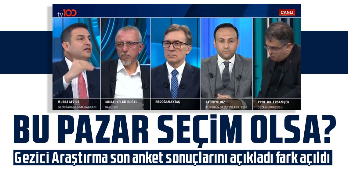 Bu pazar seçim olsa! Gezici Araştırma son anket sonuçlarını açıkladı fark açıldı