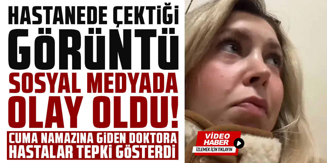 Cuma namazına giden doktora hastalar tepki gösterdi