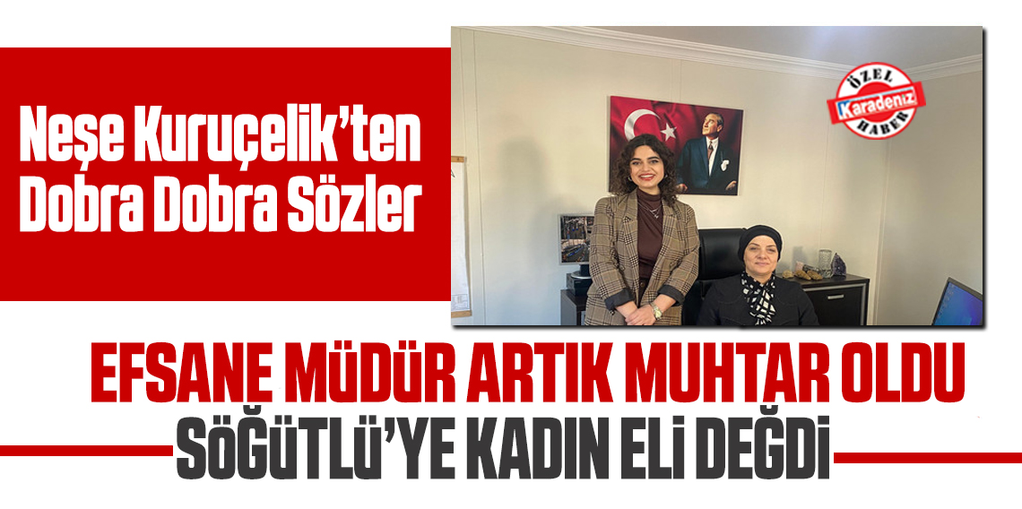 Söğütlü'nün Kadın Muhtarı Kuruçelik Karadeniz'e konuştu