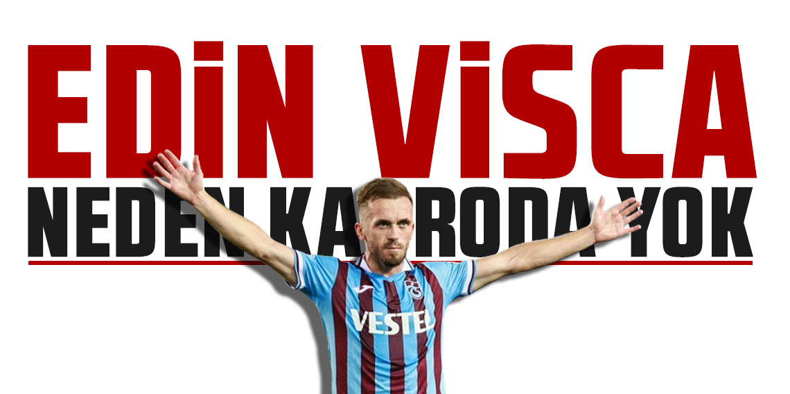 Trabzonspor'da Edin Visca neden kadroda yok? 