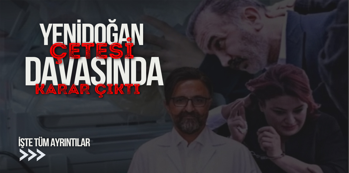 'Yenidoğan çetesi' Davasında Karar Çıktı!