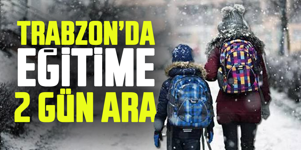 Trabzon'da okullar tatil edildi