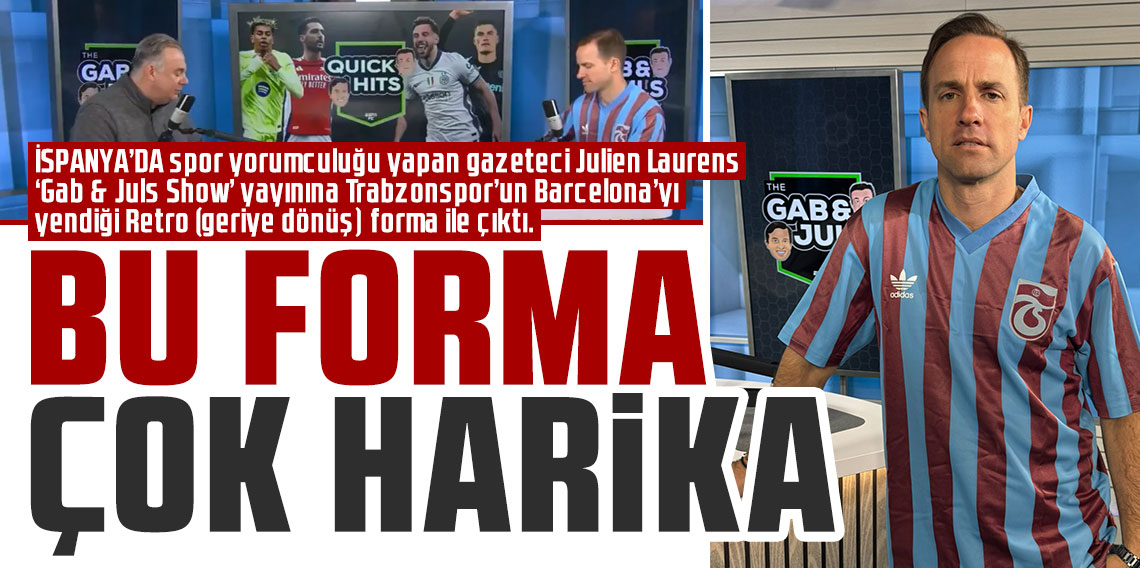 Julien Laurens: Bu forma çok harika