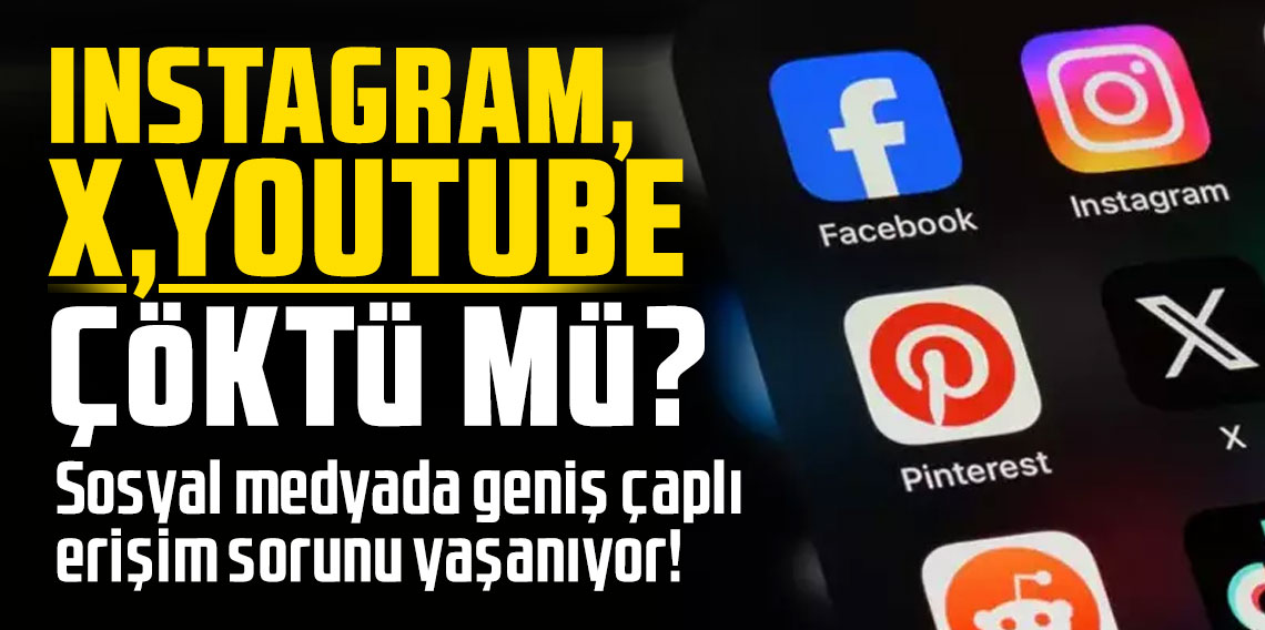 Instagram, X, YouTube çöktü mü?