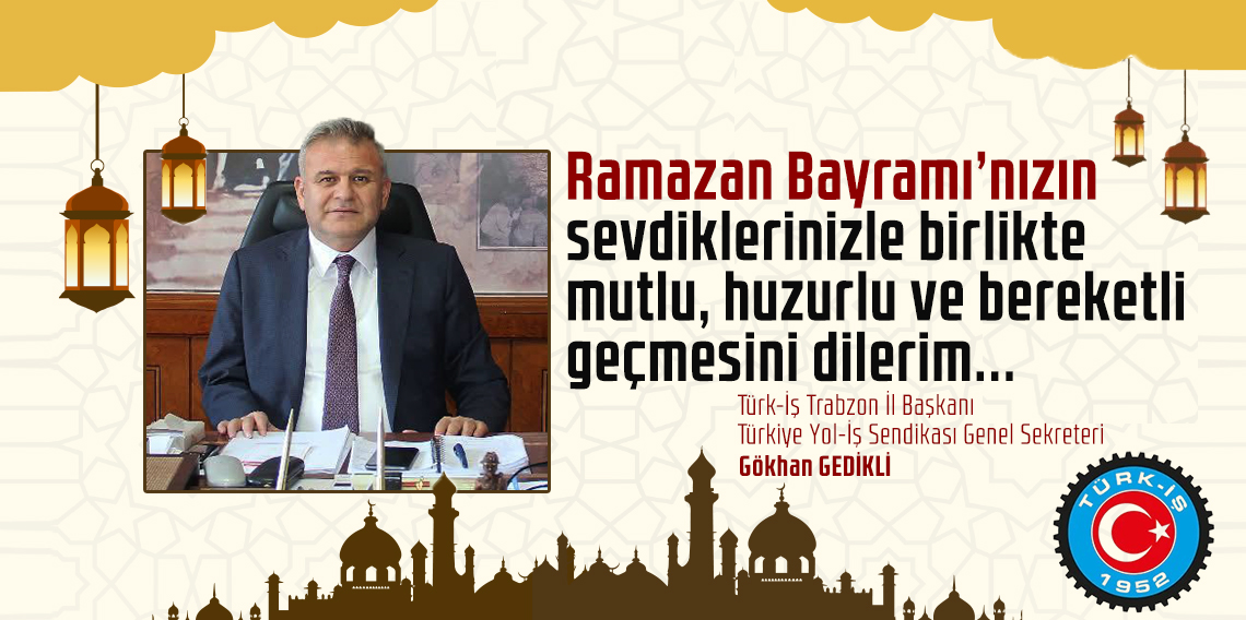 TÜRK-İŞ TRABZON İL BAŞKANLIĞI RAMAZAN BAYRAM İLANI