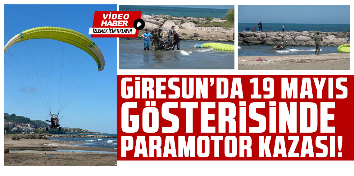 Giresun'da 19 Mayıs gösterisinde paramotor kazası: 1 yaralı