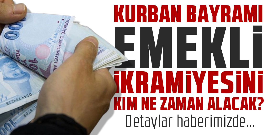 Kurban Bayramı emekli ikramiyesini kim ne zaman alacak?