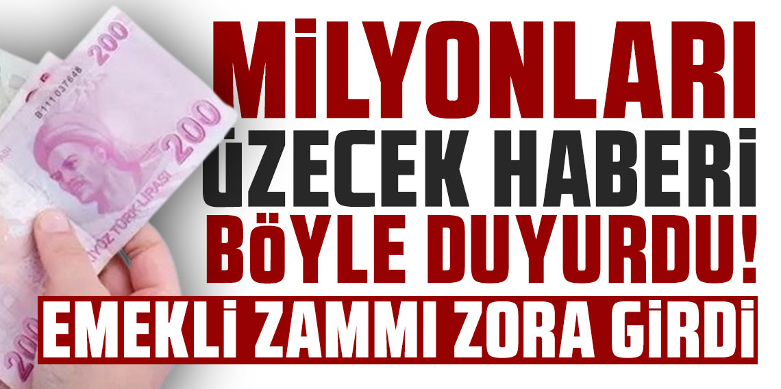 Emekli zammı zora girer dedi milyonları üzen haberi böyle duyurdu!