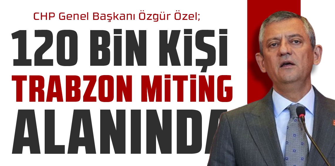 Özgür Özel ; “120 Bin Kişiyiz, İmamoğlu’na Yapılan Darbeye Karşı Buradayız!”
