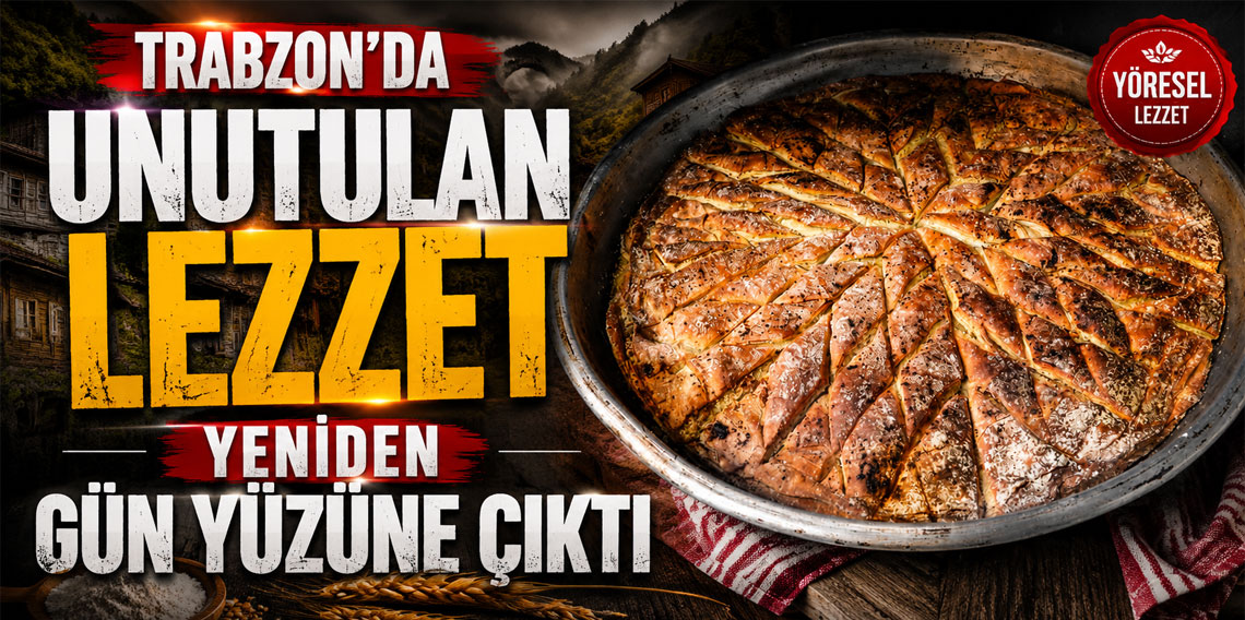 Trabzon'da Unutulan Lezzet Yeniden Gün Yüzüne Çıktı