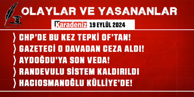 Olaylar ve Yaşananlar | 19.09.2024