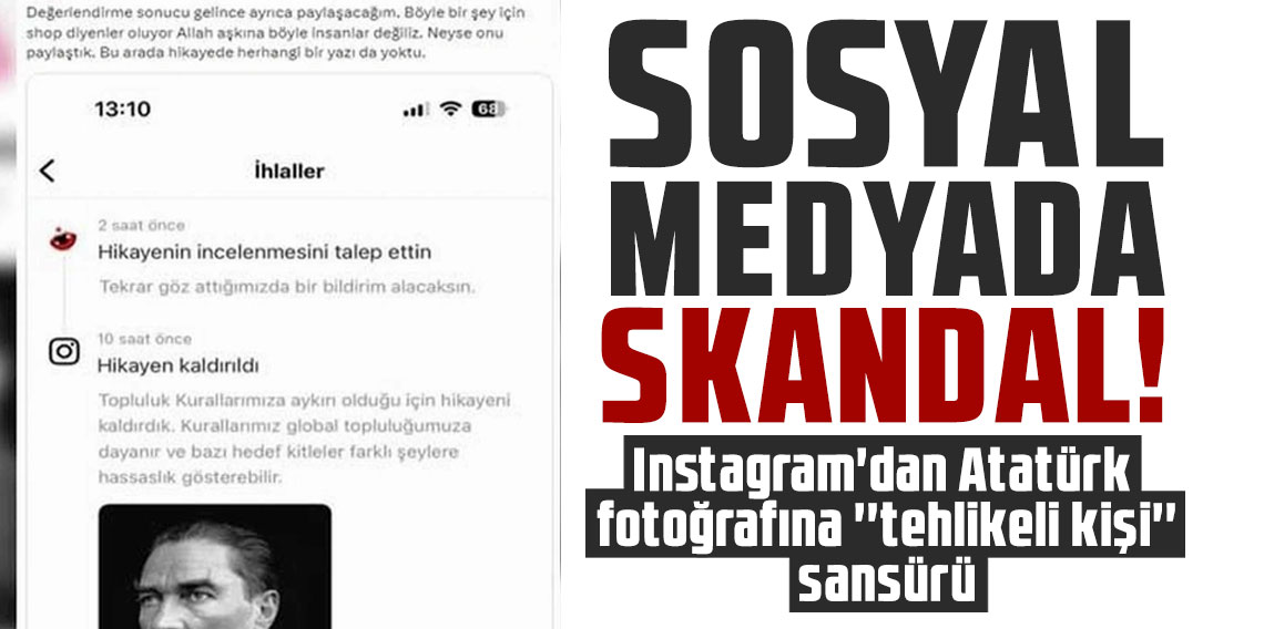 Sosyal medyada skandal: Instagram'dan Atatürk fotoğrafına ''tehlikeli kişi'' sansürü