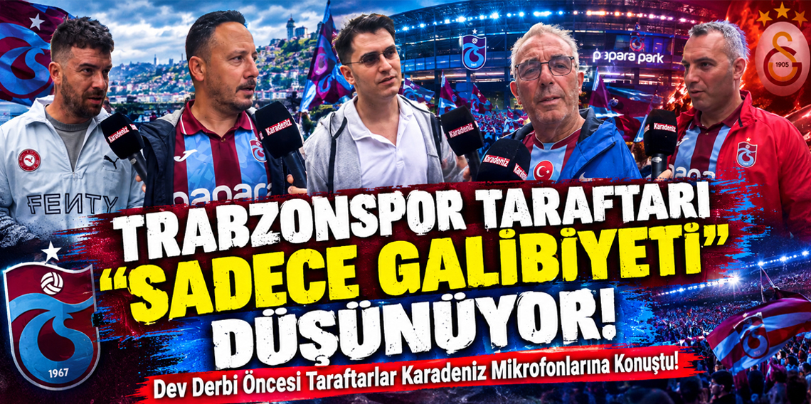 Trabzonspor-Galatasaray maçı öncesi taraftarlar konuştu: “Sadece galibiyeti düşünüyoruz!”