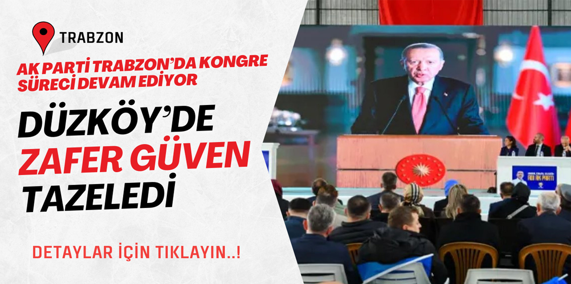 Ak Parti Düzköy'de Necati Zafer Güven Tazeledi