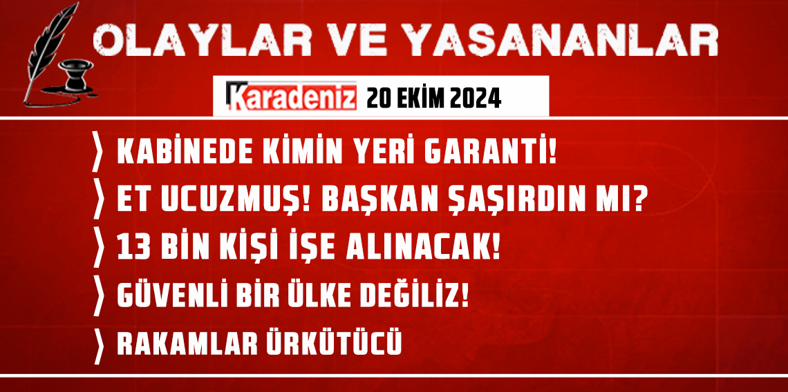 Olaylar ve Yaşananlar | 20.10.2024