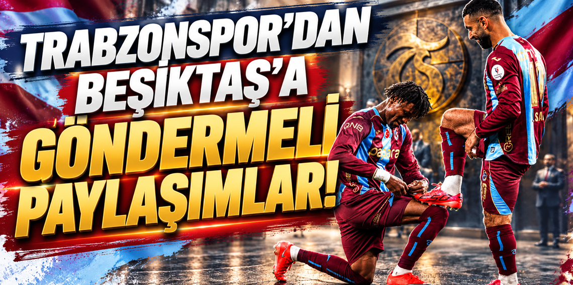 Trabzonspor'dan Beşiktaş'a Gönderme! OYUN BİTTİ