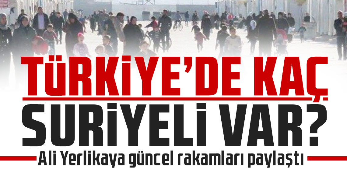 Ali Yerlikaya güncel rakamları paylaştı: Türkiye'de kaç Suriyeli var?