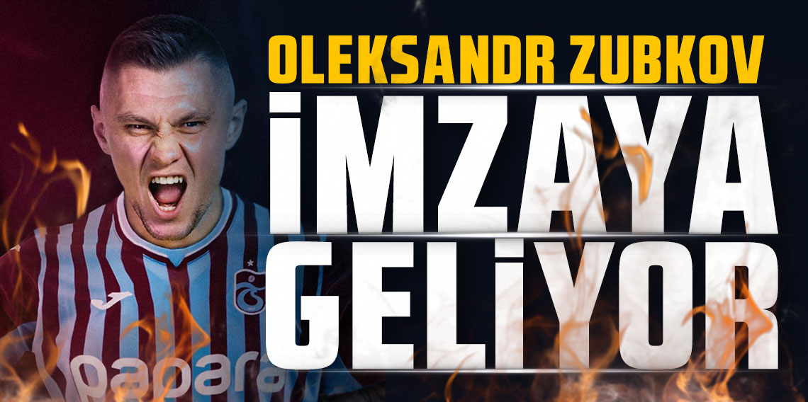 Oleksandr Zubkov imzaya geliyor!