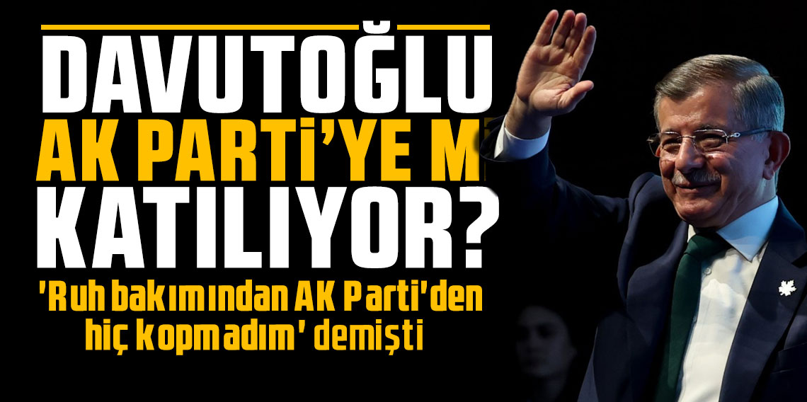 Davutoğlu 'ruh bakımından AK Parti'den hiç kopmadım' demişti açıklama geldi