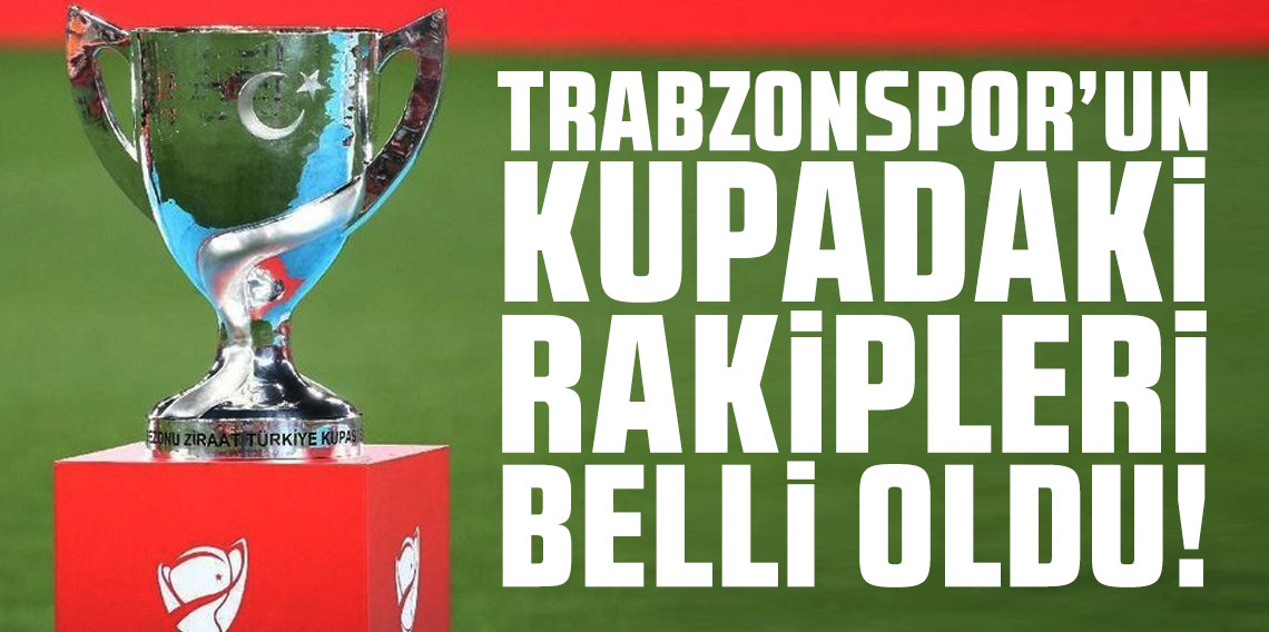 Trabzonspor’un kupadaki rakipleri belli oldu! İlk maç nerede? İşte gruplar