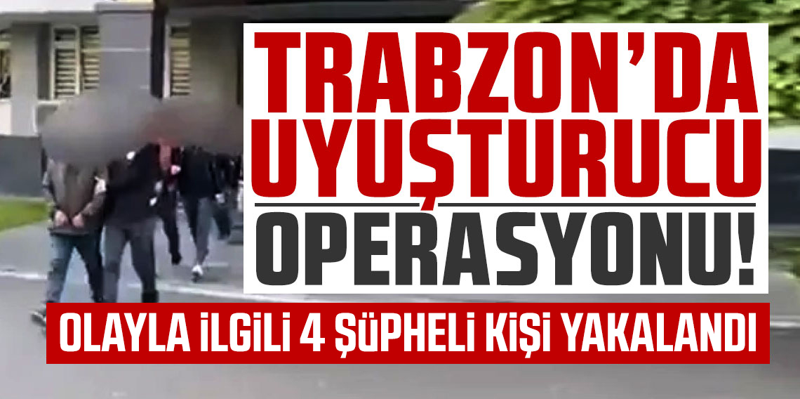 Trabzon'da Narkotik Operasyonu