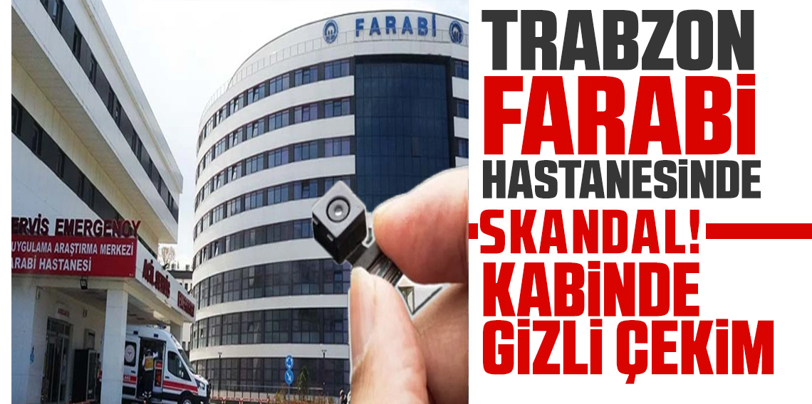 Trabzon'da Farabi hastanesinde şok olay! 