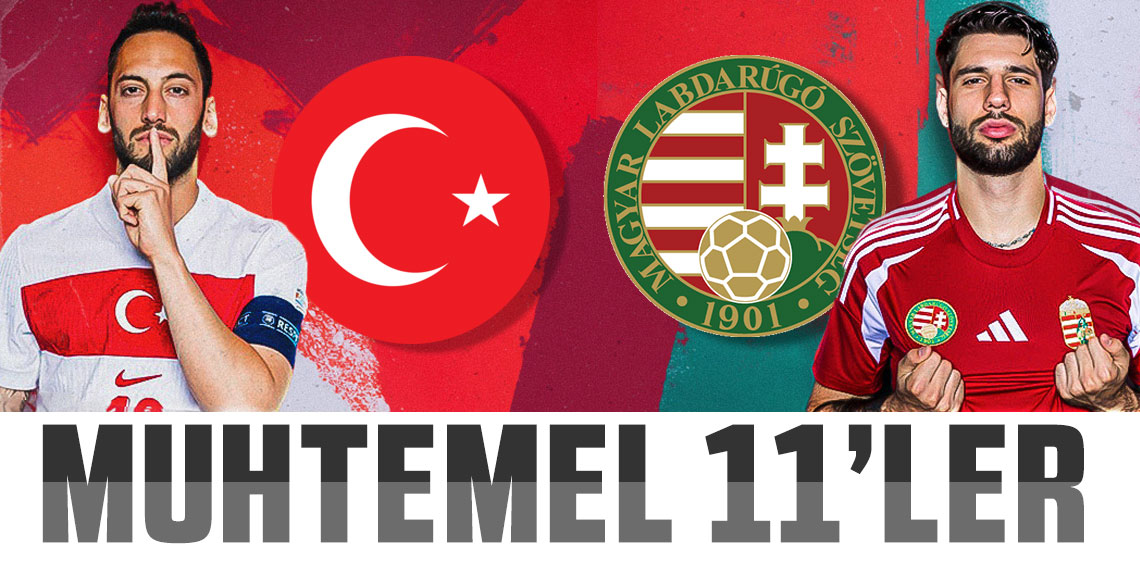 Türkiye - Macaristan maçının muhtemel 11'leri