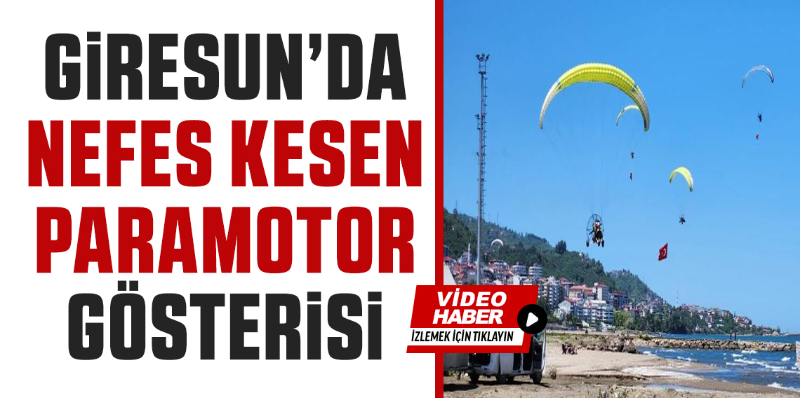 Giresun’da paramotor gösterisi nefes kesti