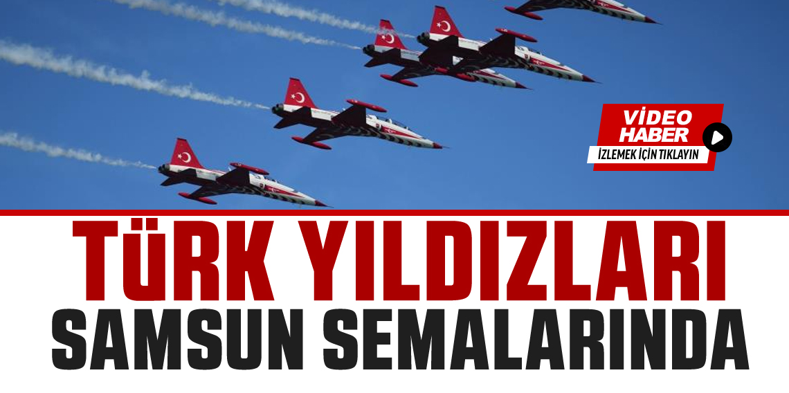 Türk Yıldızları Samsun Semalarında Ay-Yıldız Çizdi