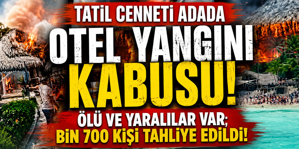 Tatil cenneti adada otel yangını kabusu! Ölü ve yaralılar var; bin 700 kişi tahliye edildi