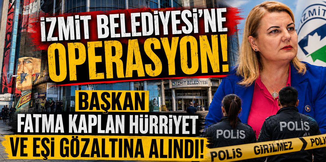 İzmit Belediyesi'ne operasyon! Başkan Fatma Kaplan Hürriyet ve eşi gözaltına alındı