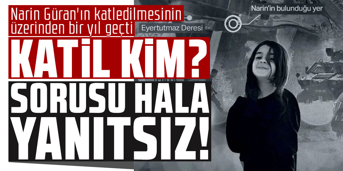 'Katil kim' sorusu hala yanıtsız! Narin Güran'ın katledilmesinin üzerinden bir yıl geçti