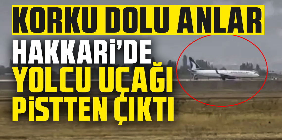 Hakkari'de yolcu uçağı pistten çıktı!