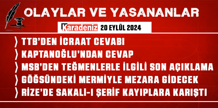 Olaylar ve Yaşananlar | 20.09.2024