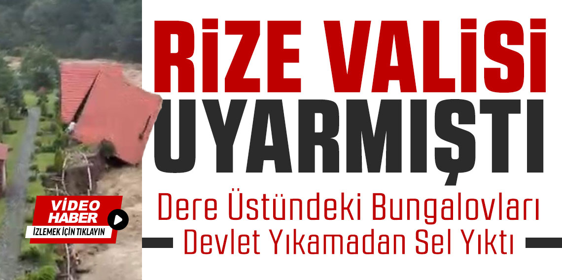 Rize'de Vali uyarmıştı, devletten önce sel yıktı