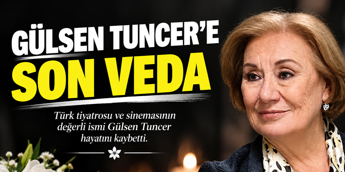 Oyuncu Gülsen Tuncer son yolculuğuna uğurlandı