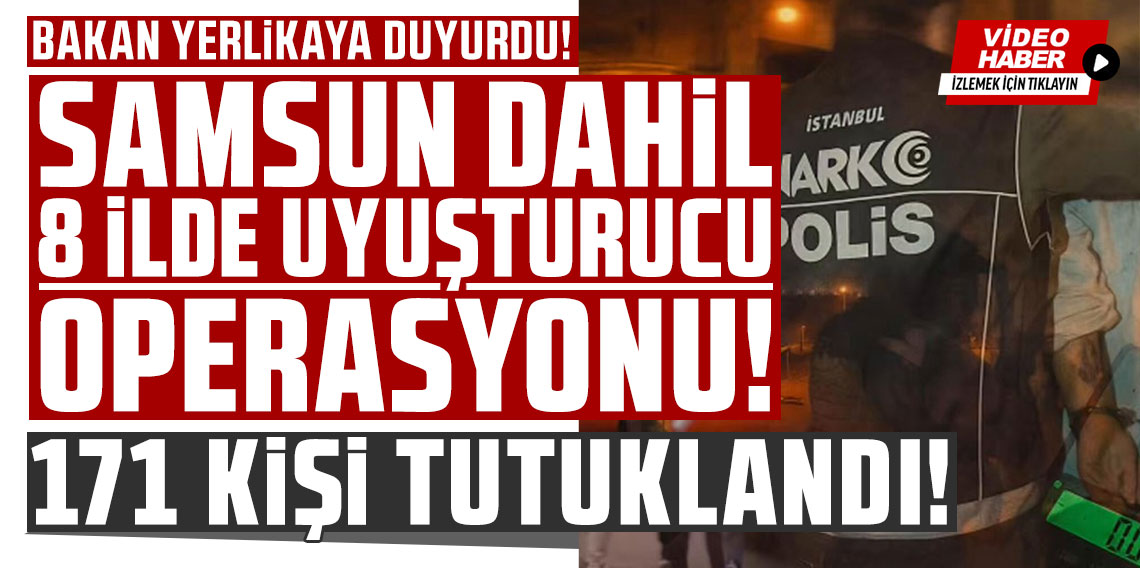 Yerlikaya duyurdu: 8 ilde uyuşturucu satıcılarına operasyon, 171 tutuklama!