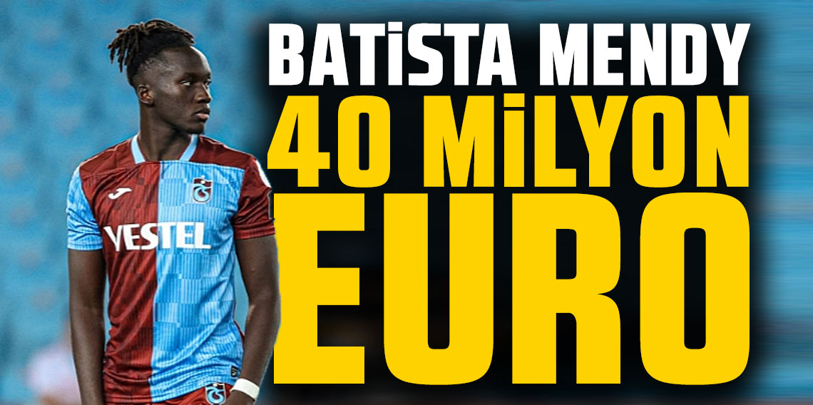 Batista Mendy 40 milyon Euro