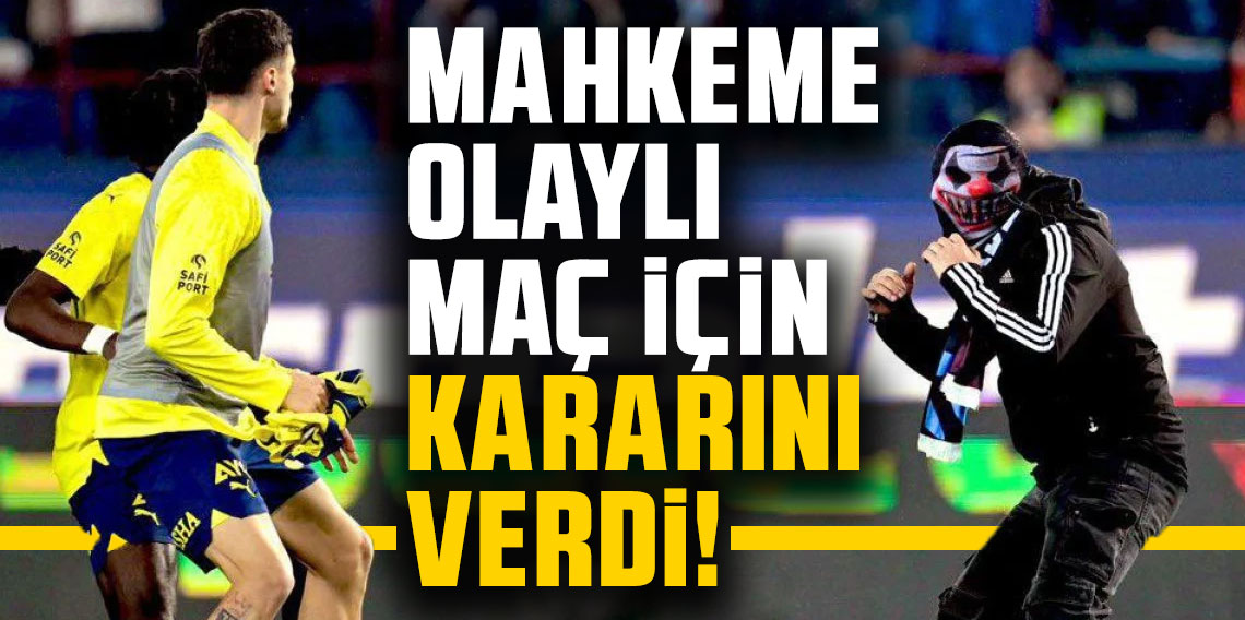 Olaylı Trabzonspor - Fenerbahçe maçında 7 Fenerbahçeli oyuncu için karar