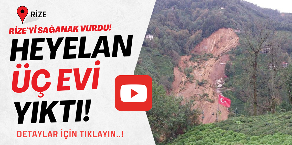 Rize'yi heyelan vurdu! Üç evi yıktı