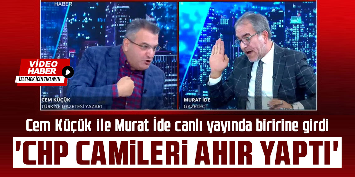 'CHP camileri ahır yaptı' kavgası! Cem Küçük ile Murat İde canlı yayında biririne girdi