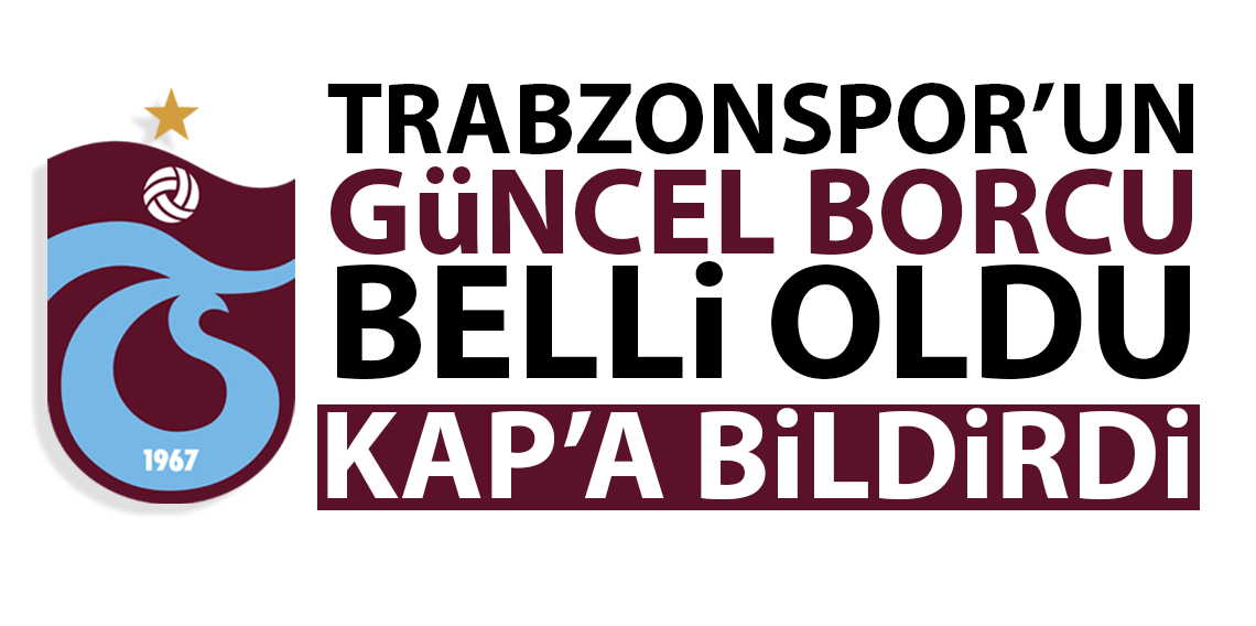 Trabzonspor'un güncel borcu belli oldu!