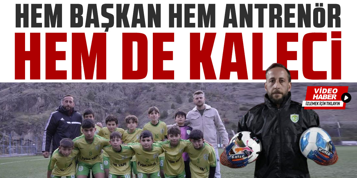 Hem başkan hem antrenör hem de kaleci