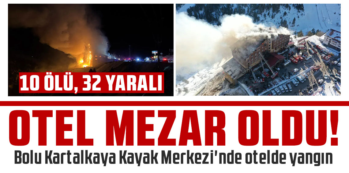 Bolu Kartalkaya Kayak Merkezi'nde otelde yangın: 10 ölü 32 yaralı