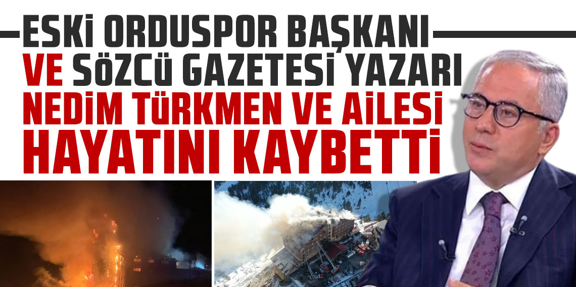 Gazeteci Nedim Türkmen ve ailesi hayatını kaybetti