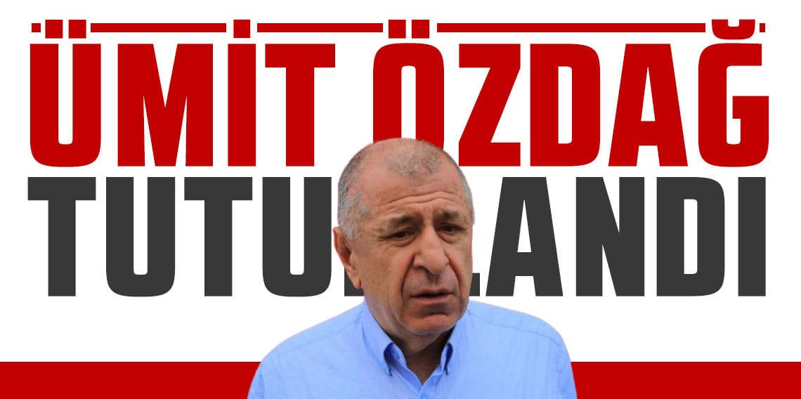 Zafer Partisi Genel Başkanı Ümit Özdağ tutuklandı