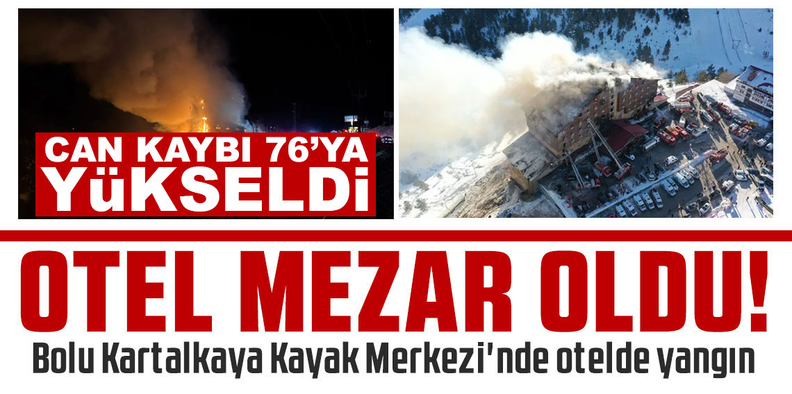 Bolu'daki otel yangınında can kaybı 76'ya yükseldi