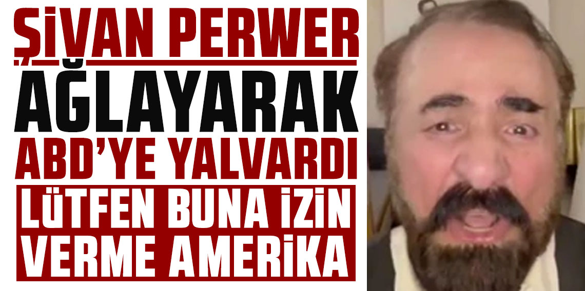 Şivan Perwer ağlayarak ABD'ye yalvardı: Kullanıp attınız lütfen bizi...