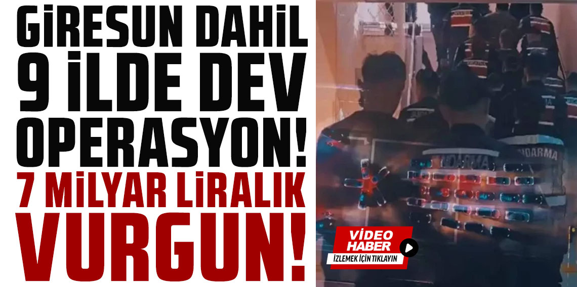 9 ilde 9 ayrı operasyon... Suç örgütlerinden 7 milyar liralık vurgun
