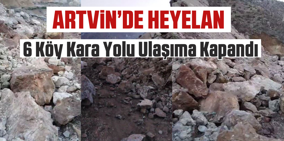 Artvin'de heyelan: Ardanuç'ta 6 köye bağlanan yol ulaşıma kapandı